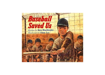Baseball Saved Us: 25th Anniversary Edition by Ken Mochizuki