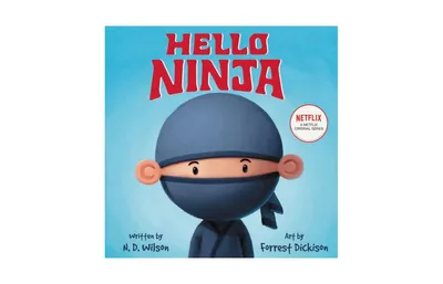 Hello, Ninja by N. D. Wilson