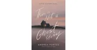 This is Not a Ghost Story by Andrea Portes