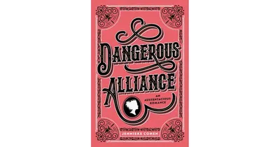 Dangerous Alliance: An Austentacious Romance by Jennieke Cohen