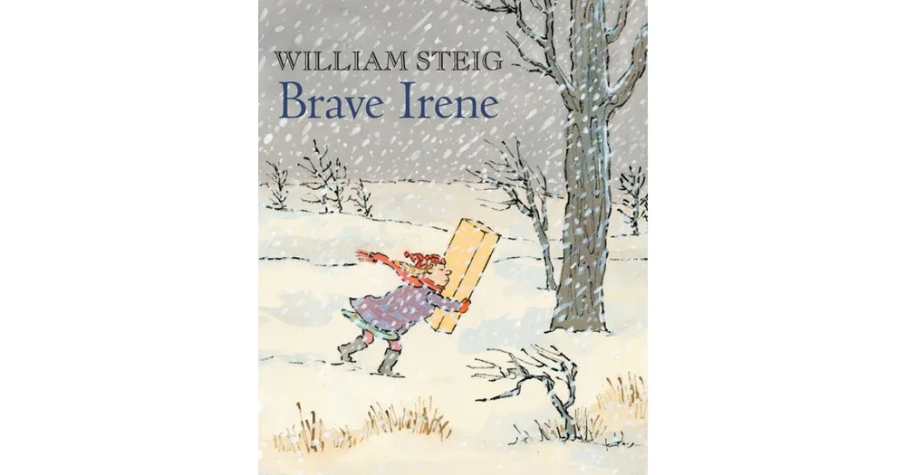 Brave Irene: A Picture Book by William Steig