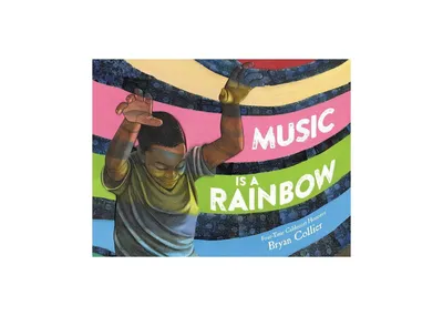 Music is a Rainbow by Bryan Collier