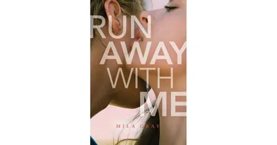 Run Away with Me by Mila Gray