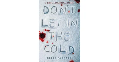 Don't Let In the Cold by Keely Parrack