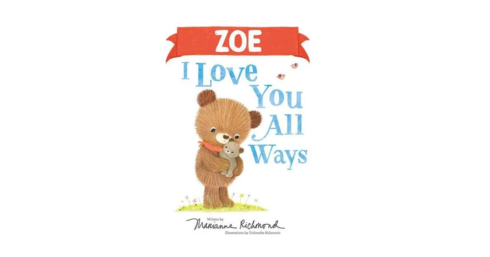 Zoe I Love You All Ways by Marianne Richmond