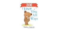 Zoe I Love You All Ways by Marianne Richmond