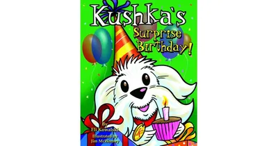 Kushka's Surprise Party by Eli Kowalski