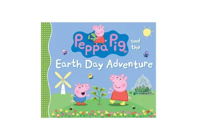 Peppa Pig and The Earth Day Adventure by Candlewick Press