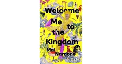 Welcome Me to the Kingdom: Stories by Mai Nardone