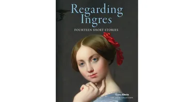 Regarding Ingres: Fourteen Short Stories by Darin Strauss