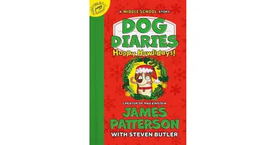 Happy Howlidays- A Middle School Story Dog Diaries Series 2 by James Patterson