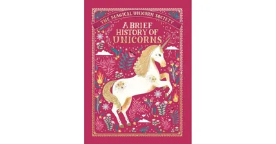 A Brief History of Unicorns (The Magical Unicorn Society Series #2) by Selwyn E. Phipps