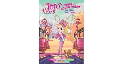 The Great Candy Caper (JoJo's Sweet Adventures): A Graphic Novel by JoJo Siwa