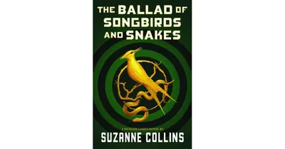 The Ballad of Songbirds and Snakes (Hunger Games Series Prequel) by Suzanne Collins