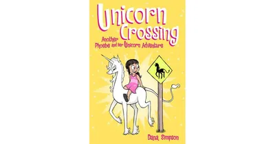 Unicorn Crossing Phoebe and Her Unicorn Series 5 by Dana Simpson