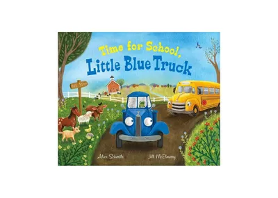 Time for School, Little Blue Truck by Alice Schertle