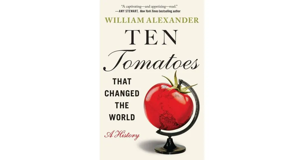 Ten Tomatoes that Changed the World