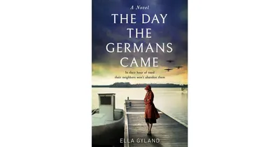 The Day the Germans Came by Ella Gyland