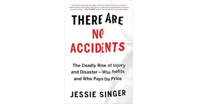 There Are No Accidents- The Deadly Rise of Injury and Disaster