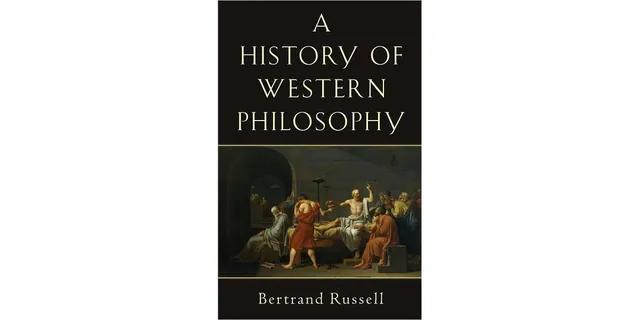 The History of Western Philosophy by Bertrand Russell