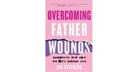 Overcoming Father Wounds