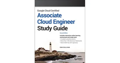 Google Cloud Certified Associate Cloud Engineer Study Guide by Dan Sullivan