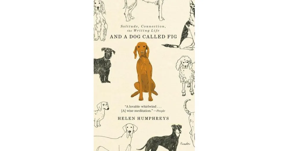 And a Dog Called Fig- Solitude, Connection, the Writing Life by Helen Humphreys