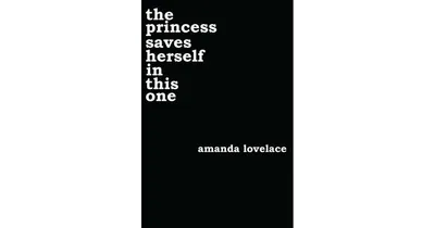 the princess saves herself in this one by Amanda Lovelace
