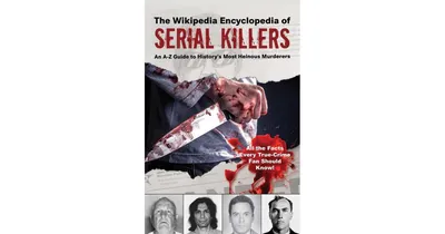 The Wikipedia Encyclopedia of Serial Killers- An A