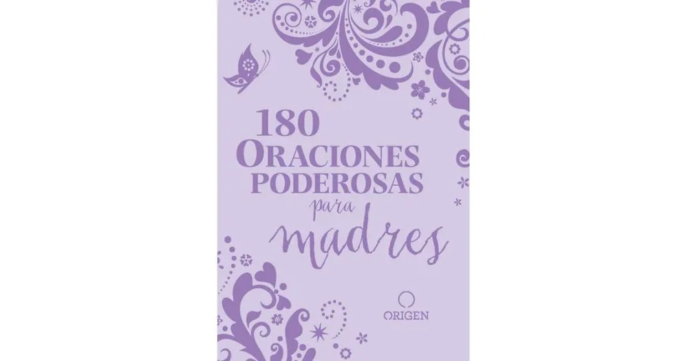 180 Oraciones poderosas para madres / 180 Powerful Prayers for Mothers by Origen