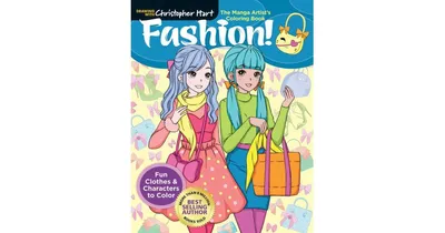 The Manga Artist's Coloring Book- Fashion!- Fun Clothes & Characters to Color by Christopher Hart