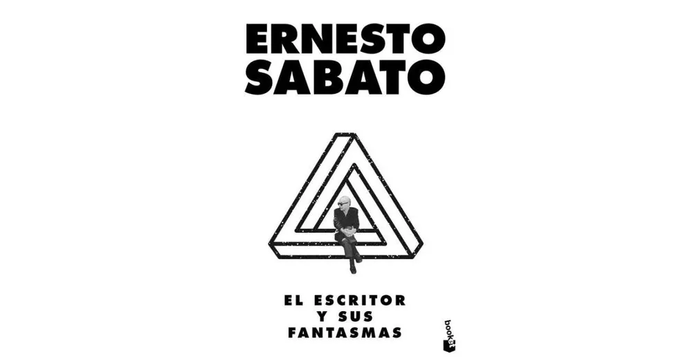 El escritor y sus fantasmas by Ernesto Sabato
