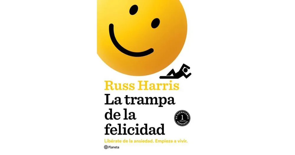La trampa de la felicidad by Russ Harris