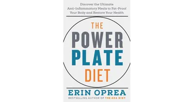 The Power Plate Diet- Discover the Ultimate Anti-Inflammatory Meals to Fat