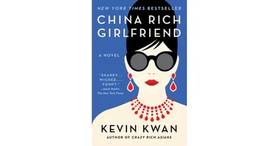 China Rich Girlfriend (Crazy Rich Asians Trilogy #2) by Kevin Kwan