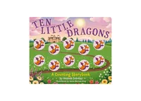 Ten Little Dragons- A Magical Counting Storybook by Amanda Sobotka