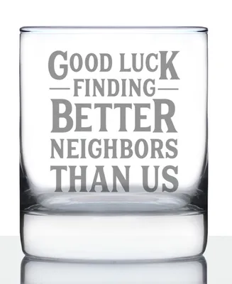 Bevvee Good Luck Finding Better Neighbors than us Neighbors Moving Gifts Whiskey Rocks Glass, 10 oz