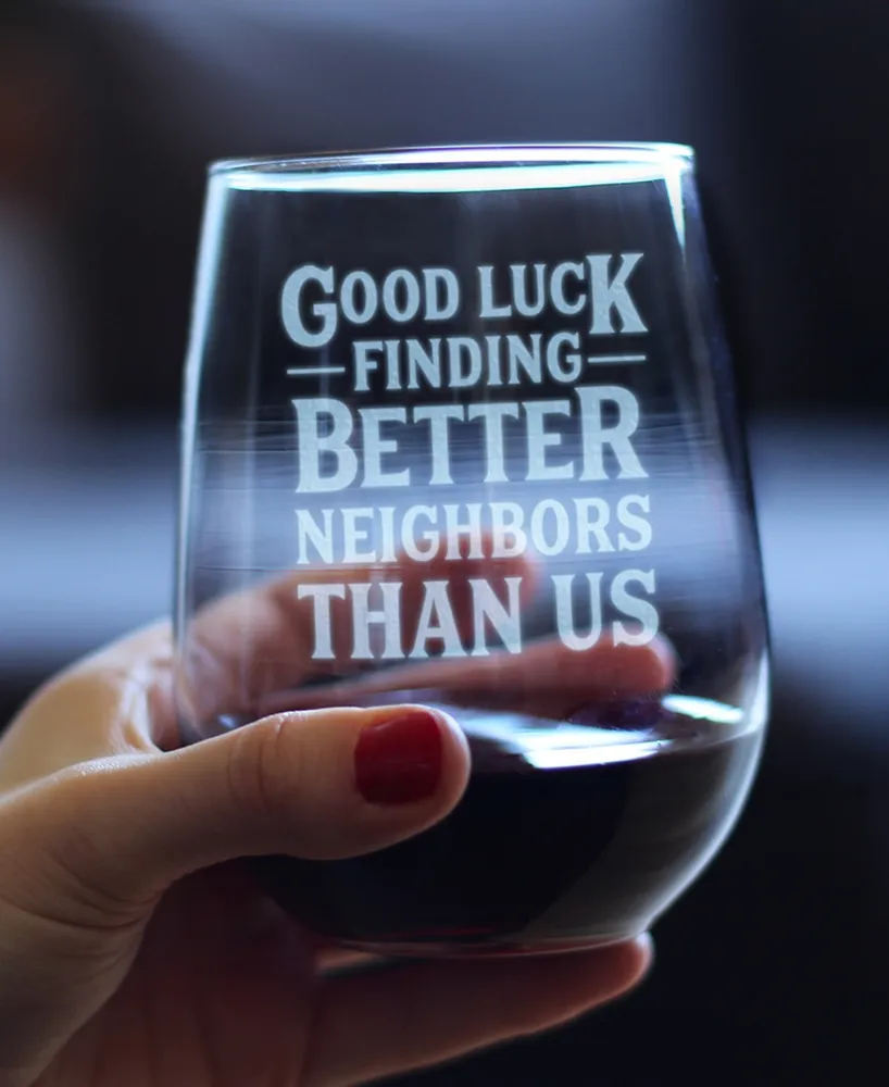 Bevvee Good Luck Finding Better Neighbors than us Neighbors Moving Gifts Stem Less Wine Glass, 17 oz