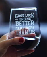 Bevvee Good Luck Finding Better Neighbors than us Neighbors Moving Gifts Stem Less Wine Glass, 17 oz