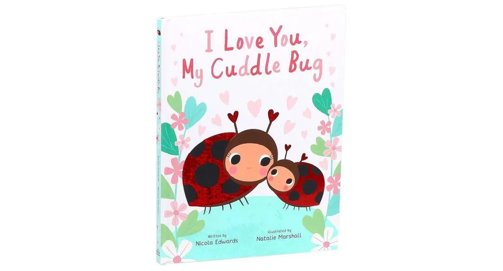 I Love You, My Cuddle Bug by Nicola Edwards