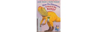 How Do Dinosaurs Learn to Be Kind? by Jane Yolen