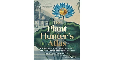 Plant Hunters Atlas by Ambra Edwards