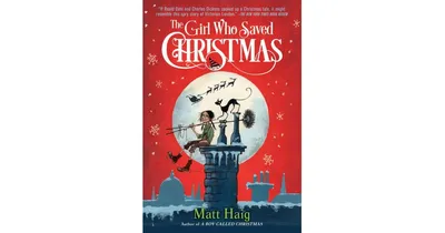 The Girl Who Saved Christmas by Matt Haig