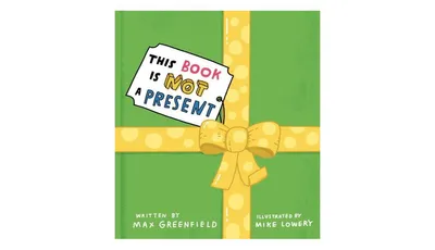 This Book Is Not a Present by Max Greenfield
