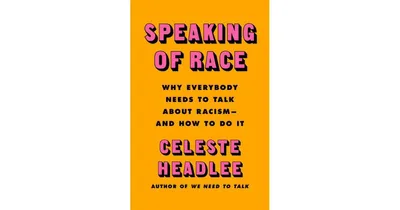Speaking of Race - Why Everybody Needs to Talk About Racism
