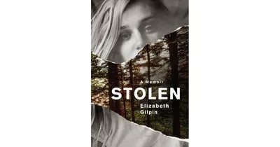Stolen, A Memoir by Elizabeth Gilpin