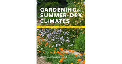 Gardening in Summer-Dry Climates, Plants for a Lush, Water