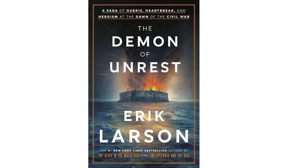 Barnes & Noble The Demon of Unrest: A Saga of Hubris, Heartbreak, and Heroism at the Dawn of the Civil War by Erik Larson