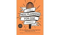 Barnes & Noble The Ultimate Meal Planning for One Cookbook: 100+ Easy, Affordable, and Low-Waste High-Taste Recipes Made Just for You by Kelly Jaggers