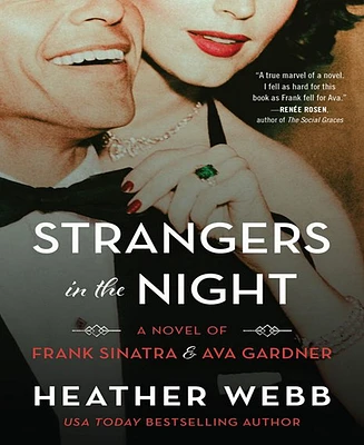 Strangers in the Night- A Novel of Frank Sinatra and Ava Gardner by Heather Webb